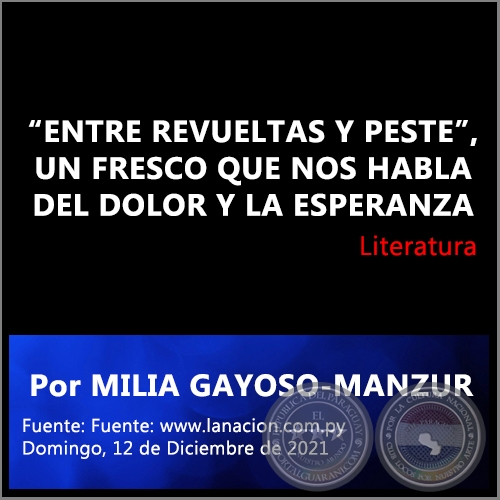 “ENTRE REVUELTAS Y PESTE”, UN FRESCO QUE NOS HABLA DEL DOLOR Y LA ESPERANZA - Por MILIA GAYOSO-MANZUR - Domingo, 12 de Diciembre de 2021